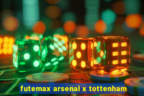 futemax arsenal x tottenham